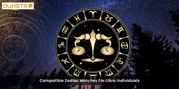 Compatible Zodiac Matches For Libra Individuals